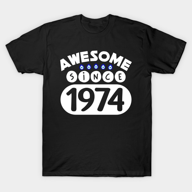 Awesome Since 1974 T-Shirt by colorsplash